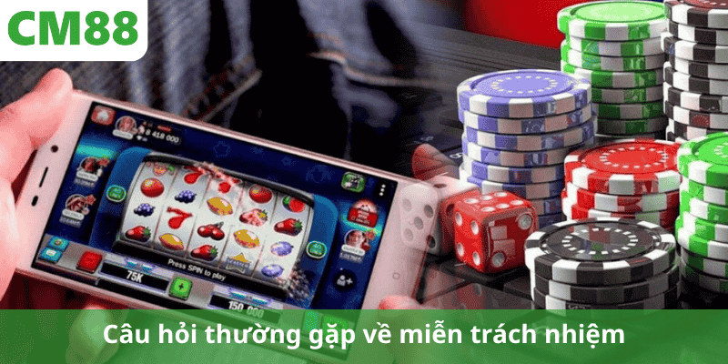 Câu hỏi thường gặp về miễn trách nhiệm