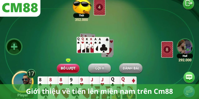 Giới thiệu về tiến lên miền nam trên Cm88
